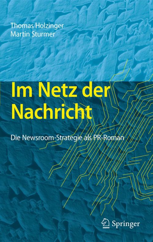 Cover of the book Im Netz der Nachricht by Thomas Holzinger, Martin Sturmer, Springer Berlin Heidelberg
