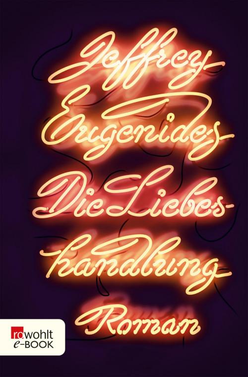 Cover of the book Die Liebeshandlung by Jeffrey Eugenides, Rowohlt E-Book