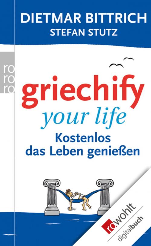 Cover of the book Griechify your life by Dietmar Bittrich, Rowohlt E-Book