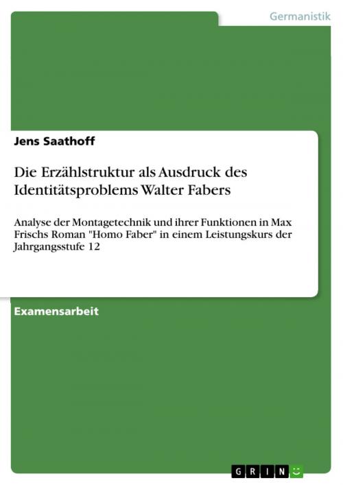 Cover of the book Die Erzählstruktur als Ausdruck des Identitätsproblems Walter Fabers by Jens Saathoff, GRIN Verlag