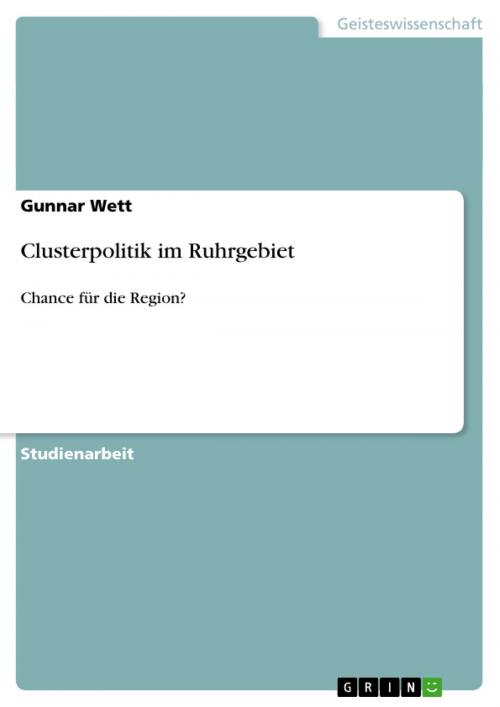 Cover of the book Clusterpolitik im Ruhrgebiet by Gunnar Wett, GRIN Verlag