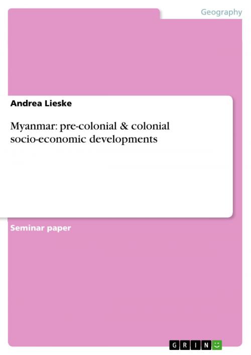 Cover of the book Myanmar: pre-colonial & colonial socio-economic developments by Andrea Lieske, GRIN Publishing