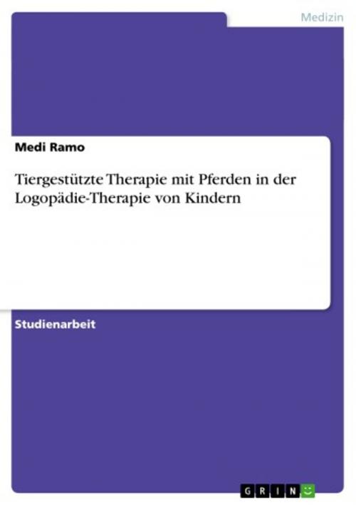 Cover of the book Tiergestützte Therapie mit Pferden in der Logopädie-Therapie von Kindern by Medi Ramo, GRIN Verlag