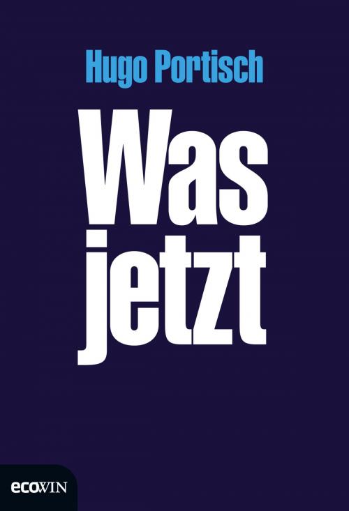 Cover of the book Was jetzt by Hugo Portisch, Ecowin