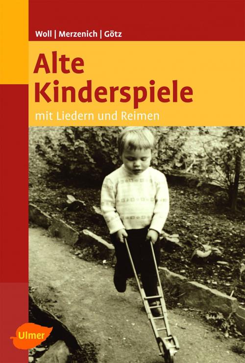 Cover of the book Alte Kinderspiele by Johanna Woll, Margret Merzenich, Theo Götz, Verlag Eugen Ulmer
