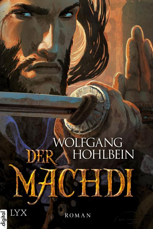 Cover of the book Die Chronik der Unsterblichen - Der Machdi by Wolfgang Hohlbein, LYX.digital