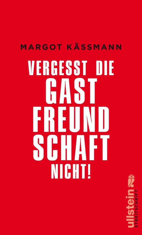 Cover of the book Vergesst die Gastfreundschaft nicht! by Margot Käßmann, Ullstein Ebooks
