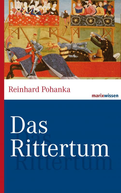 Cover of the book Das Rittertum by Reinhard Pohanka, marixverlag