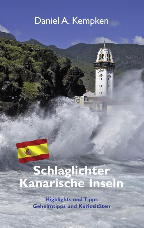 Cover of the book Schlaglichter Kanarische Inseln by Daniel A. Kempken, Books on Demand