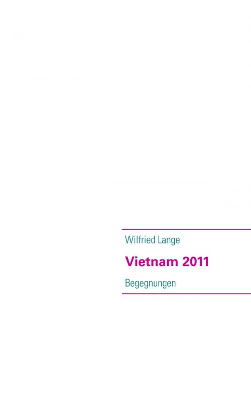 Cover of the book Vietnam 2011 by Wilfried Lange, Books on Demand