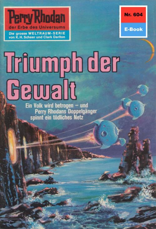 Cover of the book Perry Rhodan 604: Triumph der Gewalt by Ernst Vlcek, Perry Rhodan digital