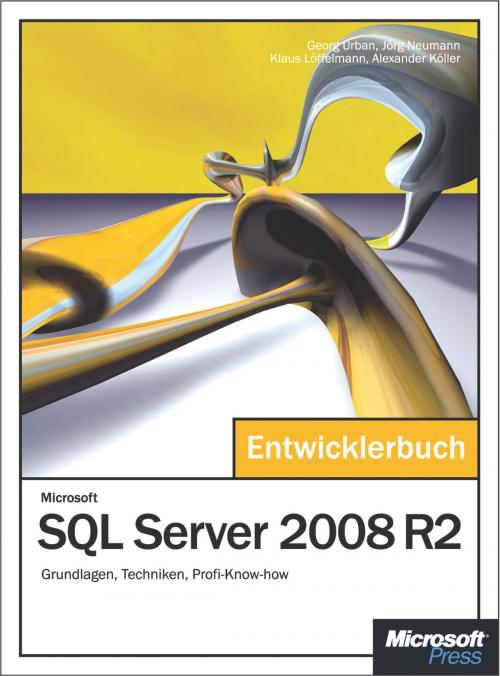 Cover of the book Microsoft SQL Server 2008 R2 - Das Entwicklerbuch by Georg Urban, Jörg Neumann, Klaus Löffelmann, Alexander Köller, Microsoft Press Deutschland