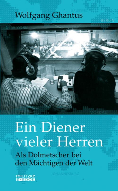 Cover of the book Ein Diener vieler Herren by Wolfgang Ghantus, Militzke Verlag