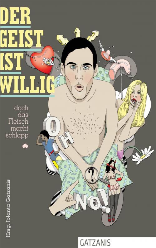 Cover of the book Der Geist ist willig, doch das Fleisch macht schlapp! by Jolanta Gatzanis, Gatzanis