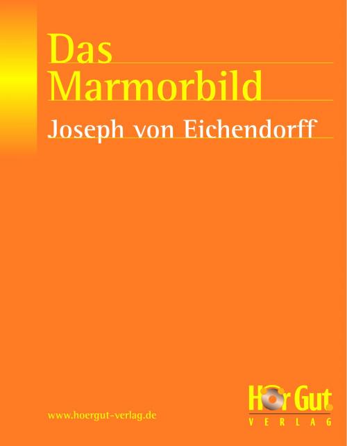 Cover of the book Das Marmorbild by Joseph von Eichendorff, HörGut! Verlag