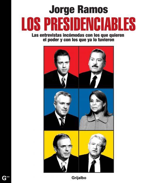 Cover of the book Los presidenciables by Jorge Ramos, Penguin Random House Grupo Editorial México