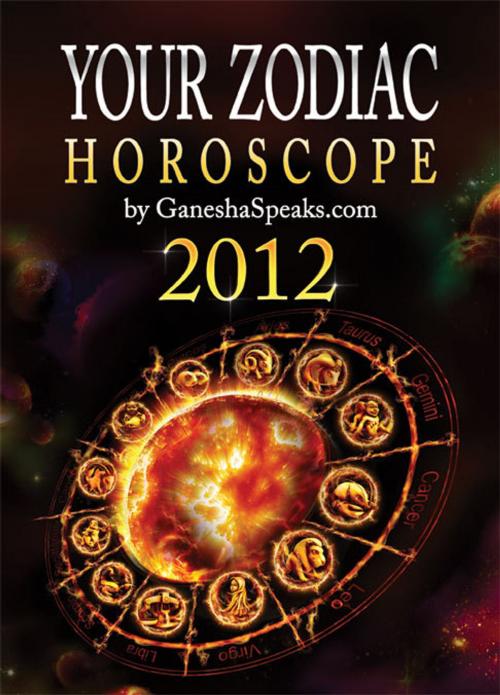 Cover of the book Your Zodiac Horoscope by GaneshaSpeaks.com: 2012 by GaneshaSpeaks.com, GaneshaSpeaks.com