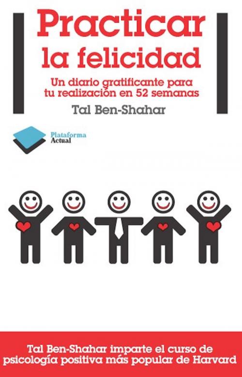 Cover of the book Practicar la felicidad by Tal Ben-Shahar, Plataforma