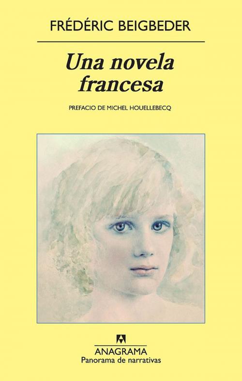 Cover of the book Una novela francesa by Frédéric Beigbeder, Michel Houellebecq, Editorial Anagrama