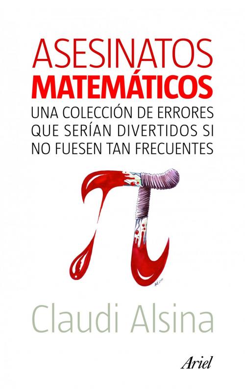 Cover of the book Asesinatos matemáticos by Claudi Alsina, Grupo Planeta