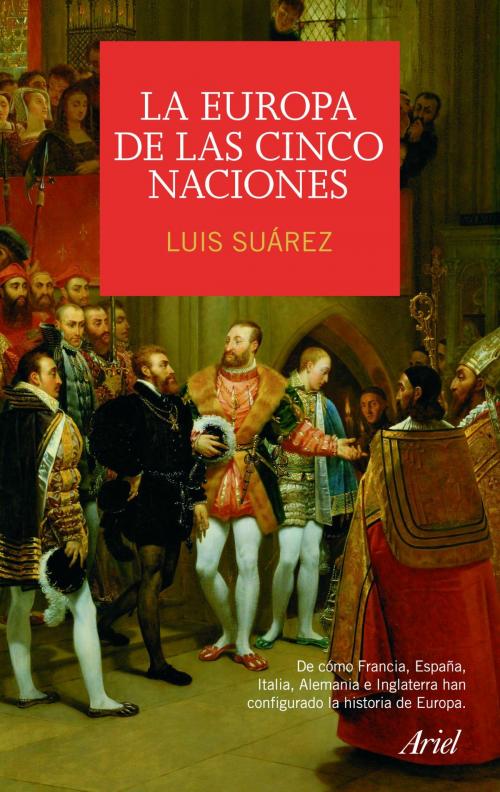 Cover of the book La Europa de las cinco naciones by Luis Suárez, Grupo Planeta