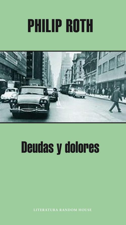 Cover of the book Deudas y dolores by Philip Roth, Penguin Random House Grupo Editorial España