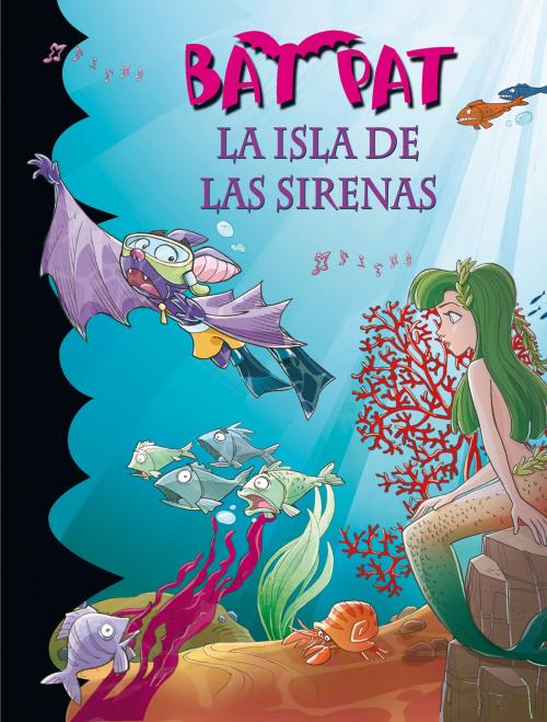 Cover of the book La isla de las sirenas (Serie Bat Pat 12) by Roberto Pavanello, Penguin Random House Grupo Editorial España