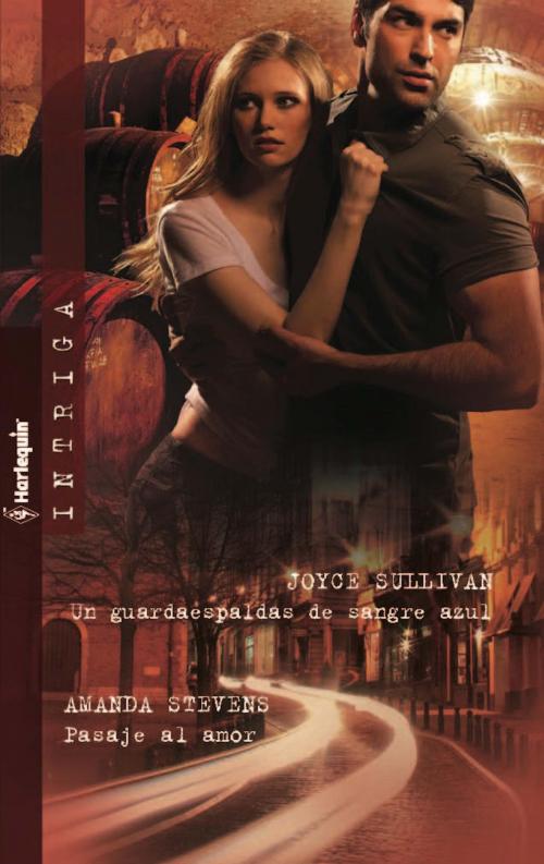 Cover of the book Un guardaespaldas de sangre azul - Pasaje al amor by Joyce Sullivan, Amanda Stevens, Harlequin, una división de HarperCollins Ibérica, S.A.