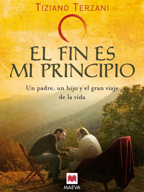 Cover of the book El fin es mi principio by Tiziano Terzani, Maeva Ediciones