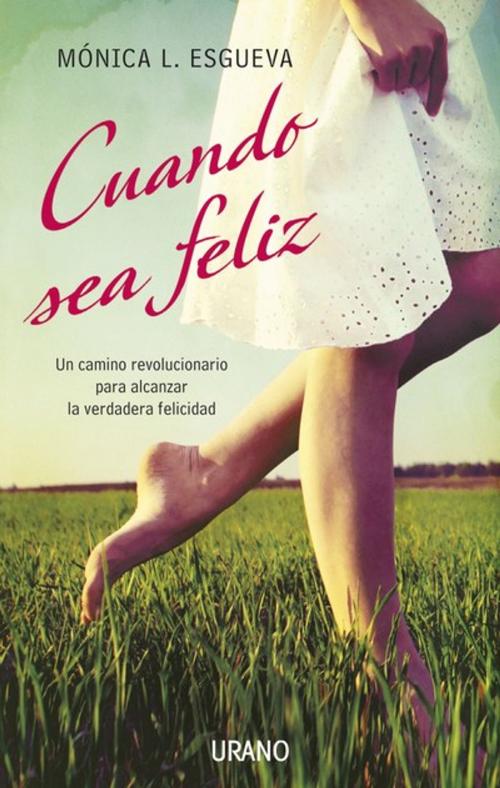 Cover of the book Cuando sea feliz by Mónica Esgueva, Urano