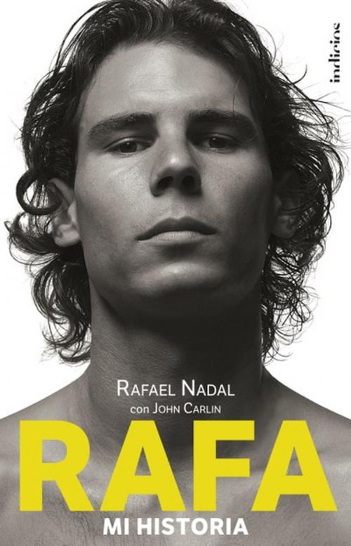 Cover of the book Rafa, mi historia by John Carlin, Rafael Nadal, Indicios