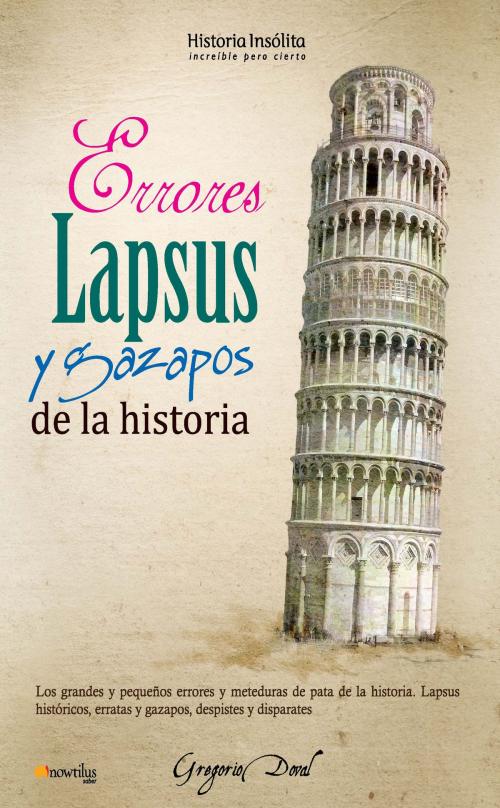 Cover of the book Errores, lapsus y gazapos de la historia by Gregorio Doval Huecas, Nowtilus