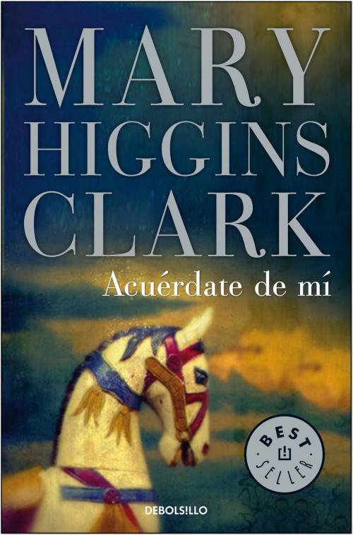 Cover of the book Acuérdate de mí by Mary Higgins Clark, Penguin Random House Grupo Editorial España