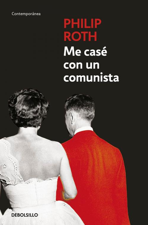 Cover of the book Me casé con un comunista by Philip Roth, Penguin Random House Grupo Editorial España