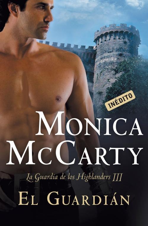 Cover of the book El guardián (La guardia de los Highlanders 3) by Monica McCarty, Penguin Random House Grupo Editorial España