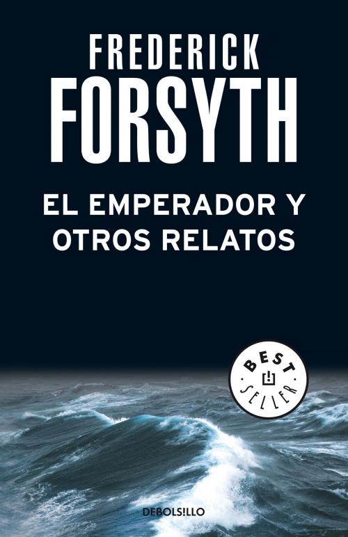 Cover of the book El emperador y otros relatos by Frederick Forsyth, Penguin Random House Grupo Editorial España