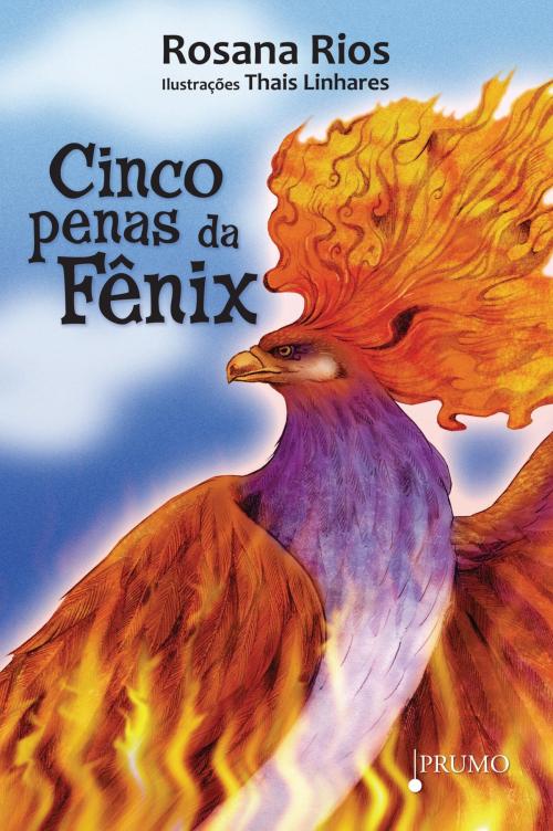 Cover of the book Cinco Penas da Fênix by Rosana Rios, Editora Prumo