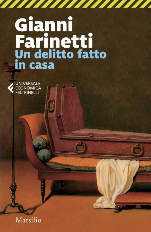 Cover of the book Un delitto fatto in casa by Gianni Farinetti, Marsilio