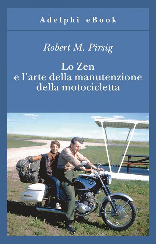 Cover of the book Lo Zen e l’arte della manutenzione della motocicletta by Robert M. Pirsig, Adelphi