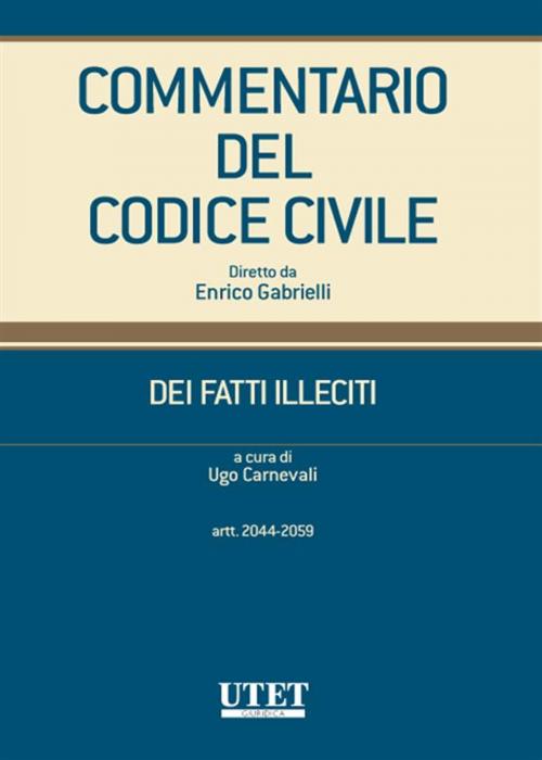 Cover of the book DEI FATTI ILLECITI (artt. 2044-2059) volume 2 by Ugo Carnevali, Utet Giuridica