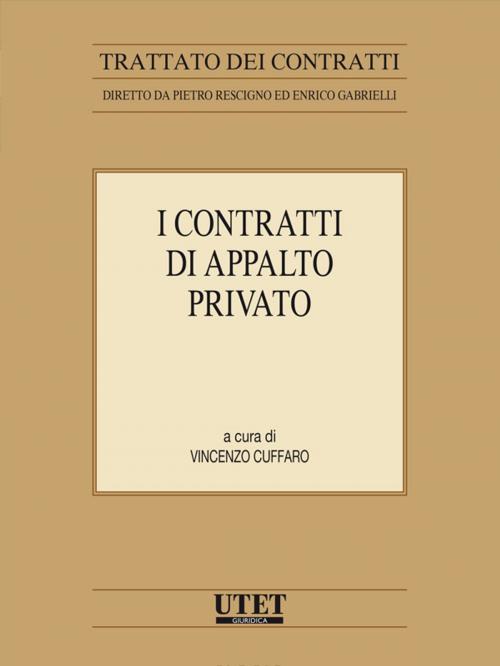 Cover of the book I contratti di appalto privato by Vincenzo Cuffaro, Utet Giuridica