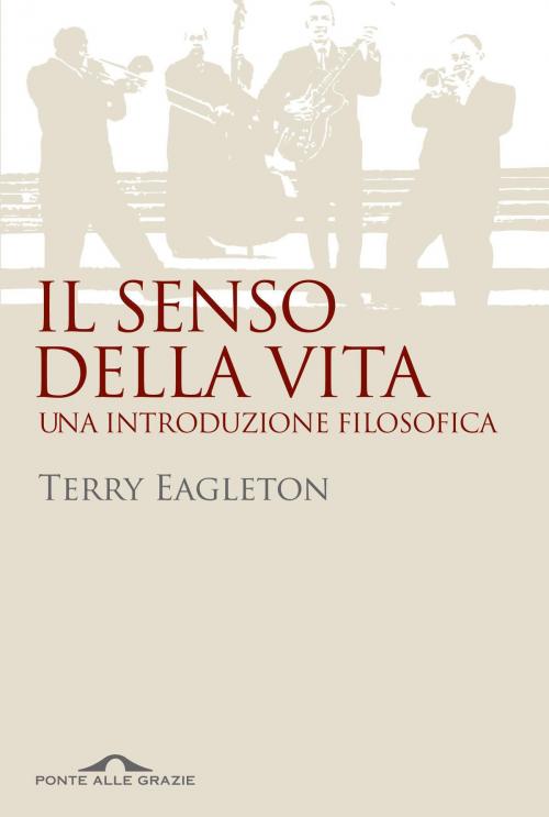 Cover of the book Il senso della vita by Terry Eagleton, Ponte alle Grazie