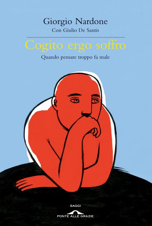 Cover of the book Cogito ergo soffro by Giorgio Nardone, Giulio De Santis, Ponte alle Grazie