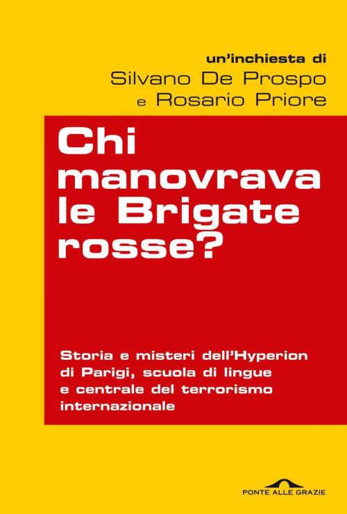 Cover of the book Chi manovrava le Brigate rosse by Silvano De Prospo, Rosario Priore, Ponte alle Grazie