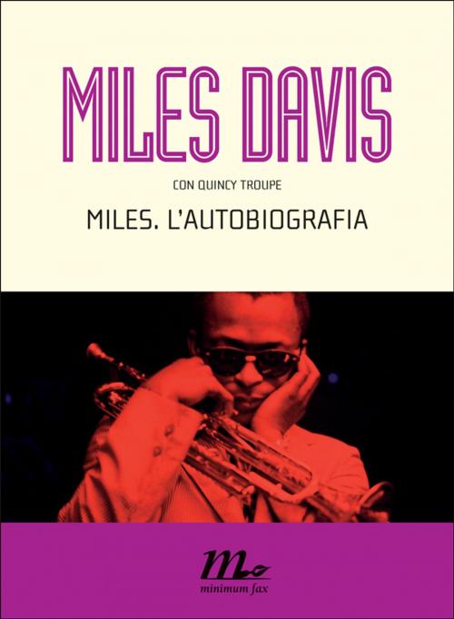 Cover of the book Miles. L’autobiografia by Miles Davis, Quincy Troupe, minimum fax