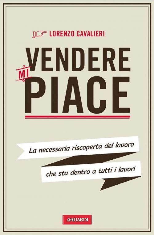 Cover of the book Vendere mi piace by Lorenzo Cavalieri, Vallardi
