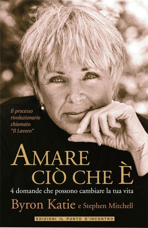 Cover of the book Amare ciò che è by Stephen Mitchell, Byron Katie, Edizioni il Punto d'Incontro