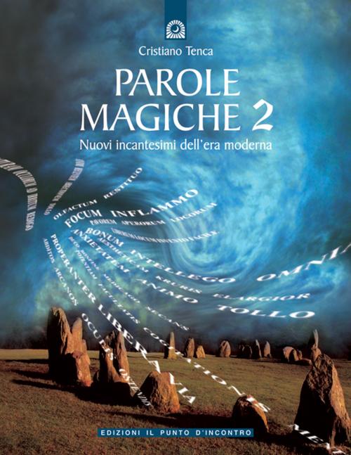 Cover of the book Parole magiche 2 by Cristiano Tenca, Edizioni il Punto d'Incontro