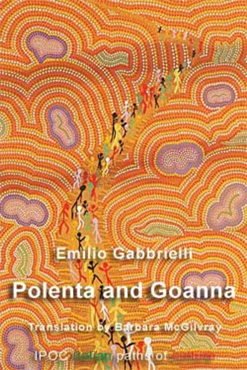 Cover of the book Polenta and Goanna by Emilio Gabbrielli, IPOC Italian Path of Culture