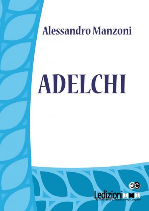 Cover of the book Adelchi by Alessandro Manzoni, Ledizioni